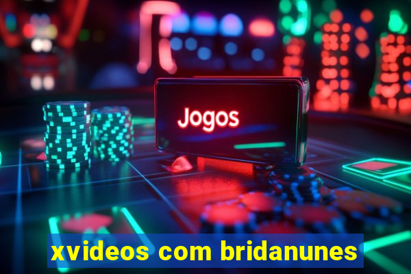 xvideos com bridanunes